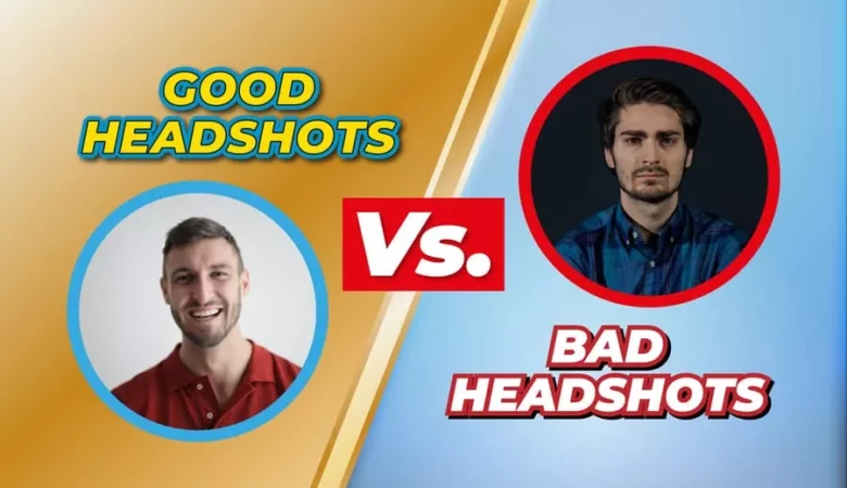 Good Headshots Vs. Bad Headshots: Note The Difference 