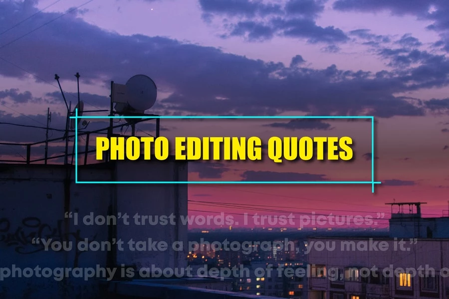 Photo Editing Quotes