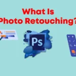 What Is Photo Retouching