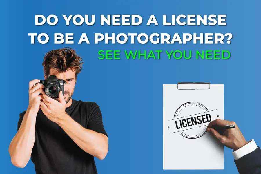 Do You Need A License To Be A Photographer