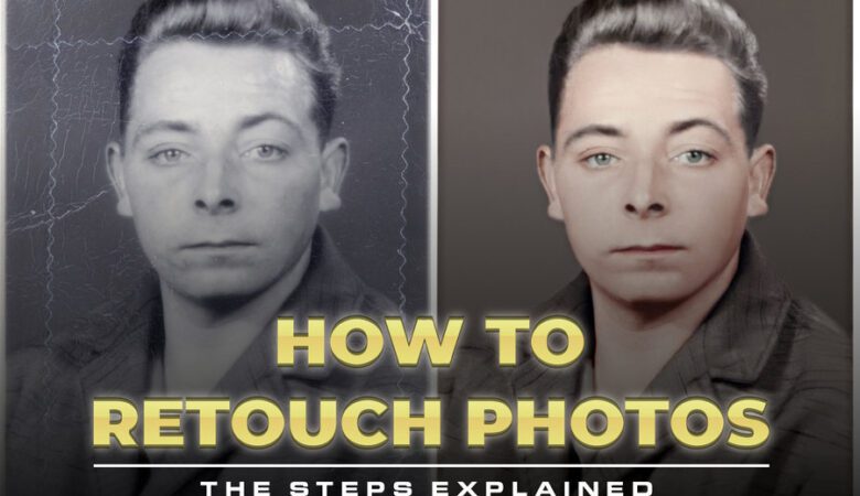 How To Retouch Photos: The Steps Explained