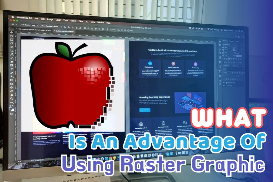 What Is An Advantage Of Using Raster Graphic