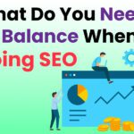 What-Do-You-Need-To-Balance-When-Doing-SEO