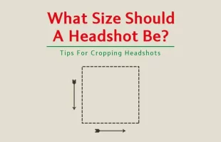 What Size Should A Headshot Be? Tips For Cropping Headshots